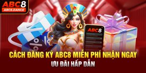 Đăng Ký Abc8 - Hướng Dẫn Chi Tiết A - Z Cho Người Mới