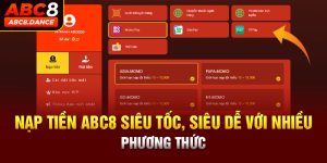 Nạp Tiền ABC8 - Hướng Dẫn Chi Tiết Cho Anh Em Cược Thủ