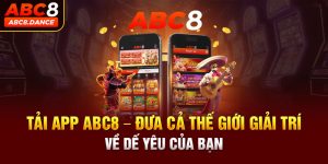 Tải App ABC8 - Lợi Ích Và Hướng Dẫn Cài Đặt Trên iOS/Android