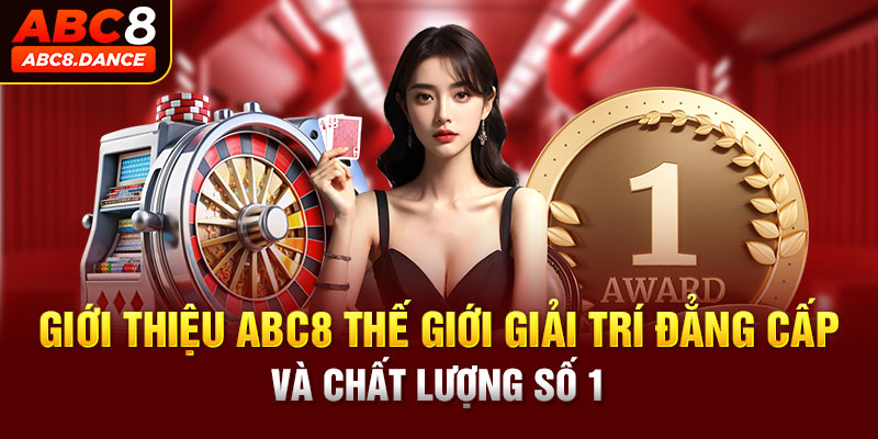 Giới thiệu ABC8 - Sân chơi cá cược hấp dẫn