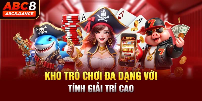 Tổng hợp các sản phẩm giải trí phong phú tại nhà cái ABC8