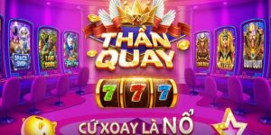 Thần Quay 247 - Tham Gia Quay Thưởng Trúng Ngay Jackpot Lớn